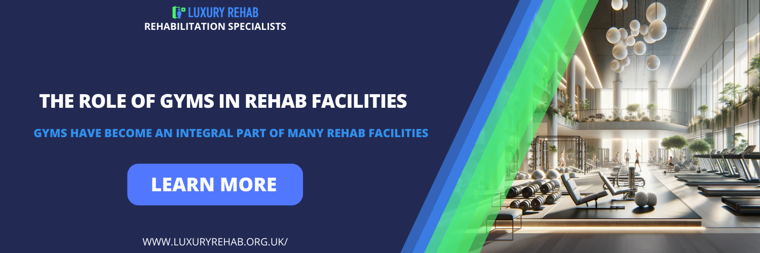 The Role of Gyms in Rehab Facilities